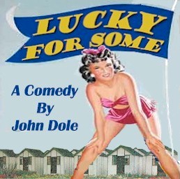 LUCKY FOR SOME by John Dole